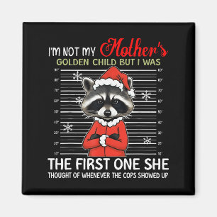 Im Not My Mothers Golden Child Funny Raccoon Chris Magnet