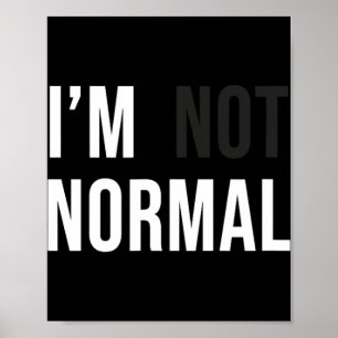 I'm Not Normal Uni-adults Black Modern Funny Casua Poster