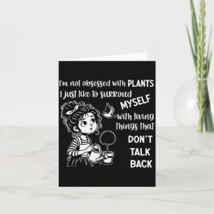 I'm Not Obsessed With Plants I Just Like To Surrou Card