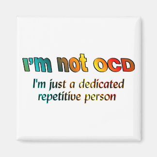 I'm not OCD... Magnet