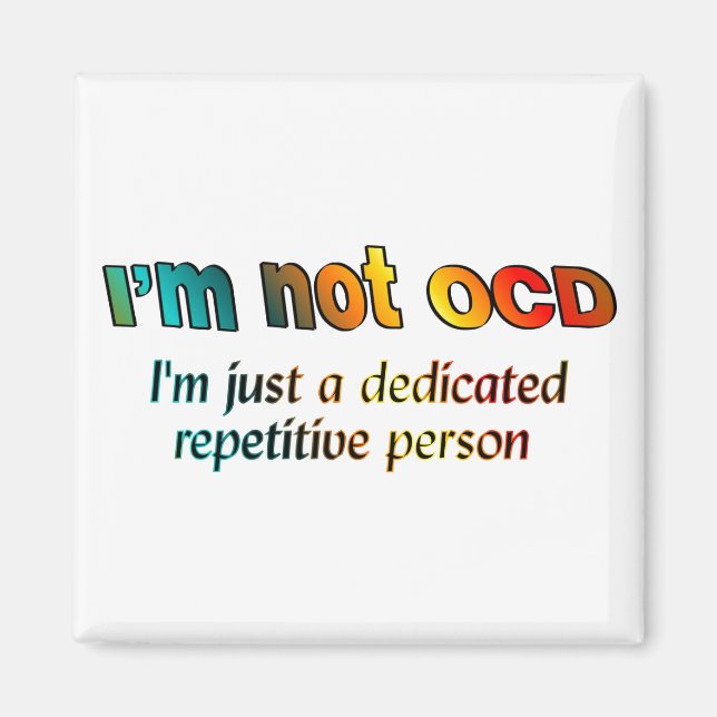 I'm not OCD... Magnet (Front)