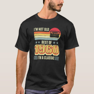 I'm Not Old Best 1960 Birthday Classic Cassette Ta T-Shirt