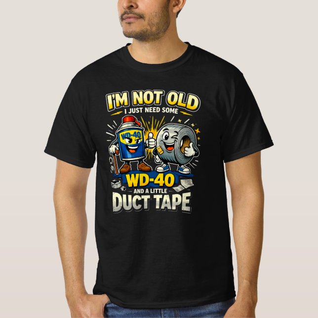 I'm Not Old Funny Viral Trend 2026 WD40 Duct Tape  T-Shirt (Front)