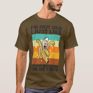 I'm Not Old, I Just Like Eating Banana - Funny T-S T-Shirt