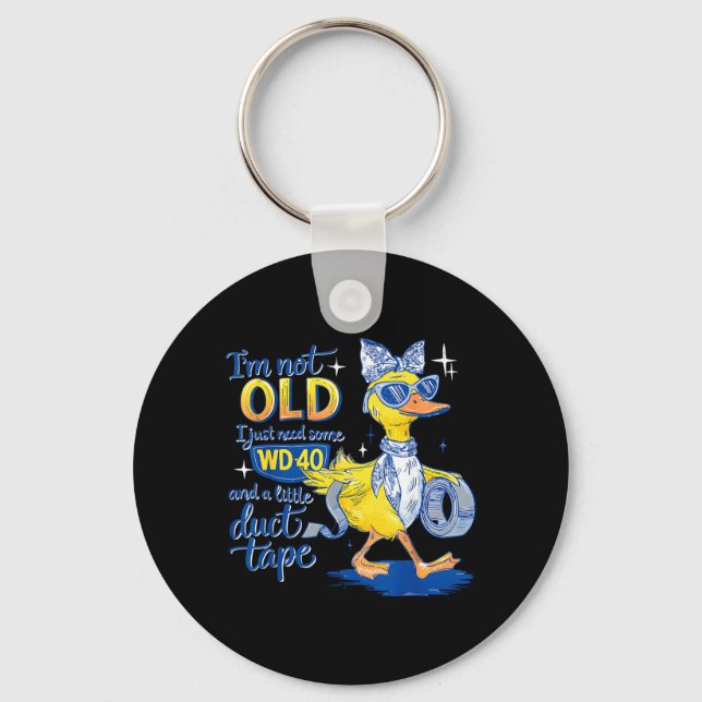 Im not Old I just Need Some and a Little Key Ring (Front)