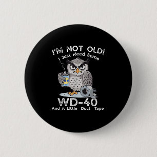 Im Not Old I Just Need Some Wd-40 & A Little D 6 Cm Round Badge
