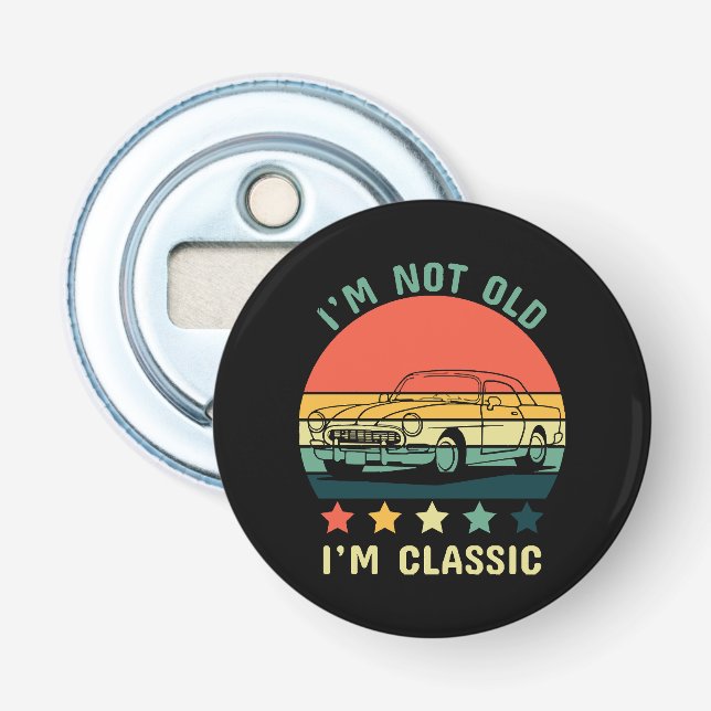 I'm not old I m classic Bottle Opener (Front)