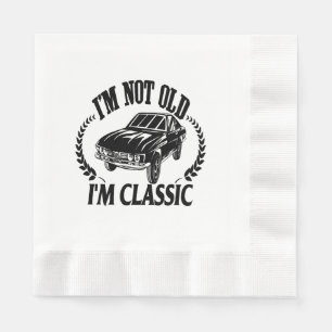 I'm Not Old I m Classic funny car Napkin