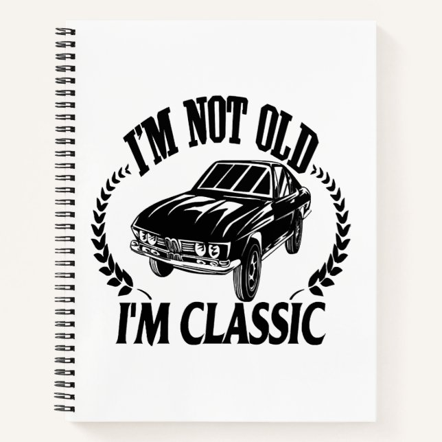I'm Not Old I m Classic funny car Notebook (Front)