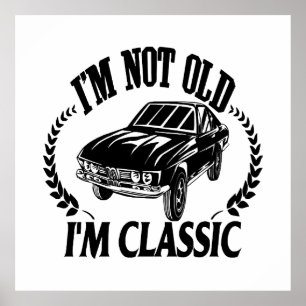 I'm Not Old I m Classic funny car Poster