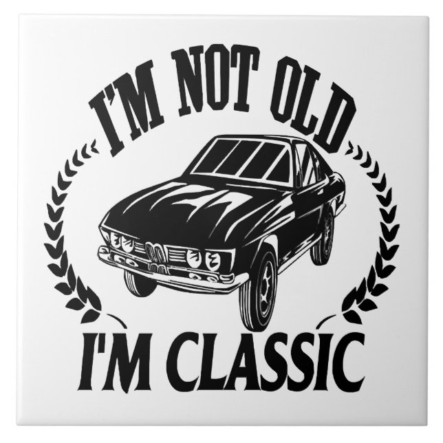 I'm Not Old I m Classic funny car Tile (Front)