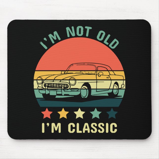I'm not old I m classic Mouse Pad (Front)