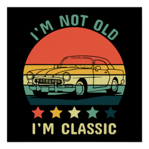 I'm not old I m classic Poster
