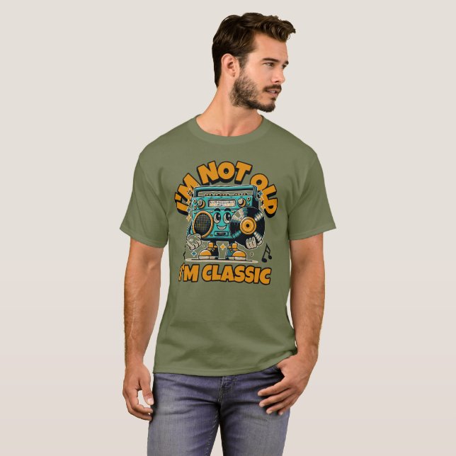 I'm not old i’m classic  T-Shirt (Front Full)