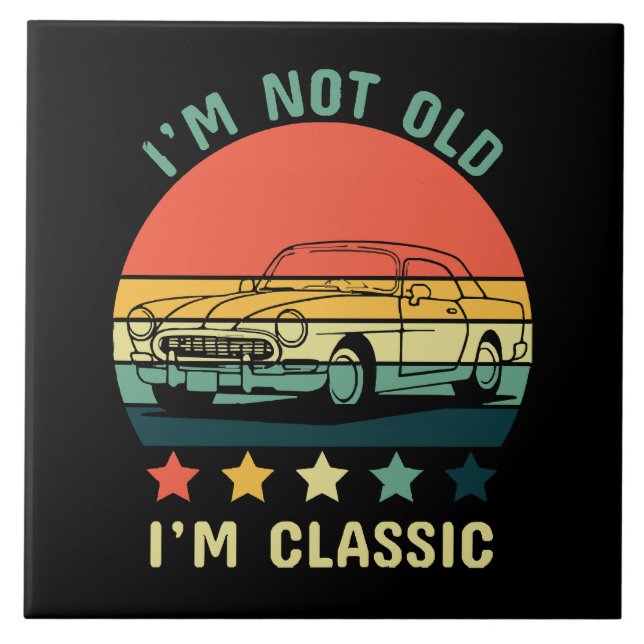 I'm not old I m classic Tile (Front)