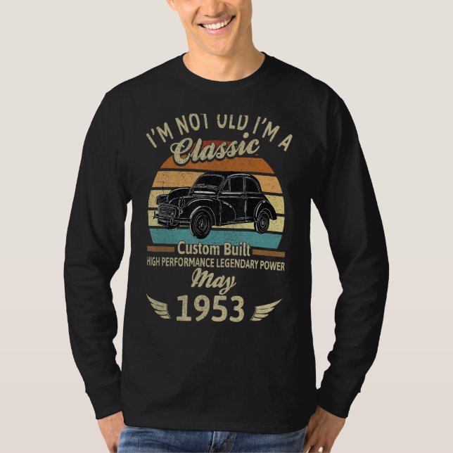 I'm Not Old I'm 1953 Classic Custom Built May Birt T-Shirt (Front)