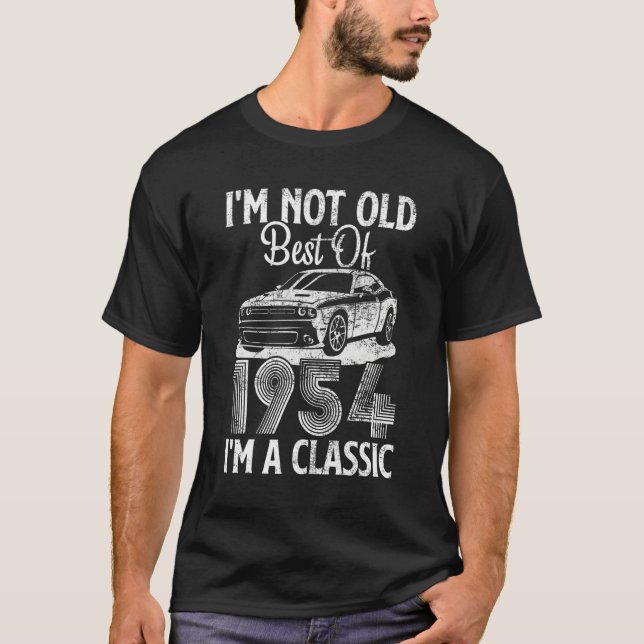 I'm Not Old I'm A Best Of 1954 Classic Funny Car G T-Shirt (Front)