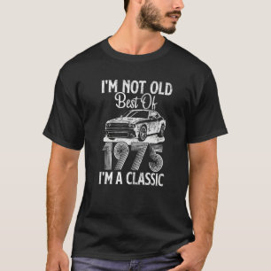I'm Not Old I'm A Best Of 1975 Classic Funny Car G T-Shirt