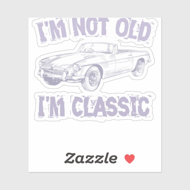 I'm not old i'm a classic (Sheet)