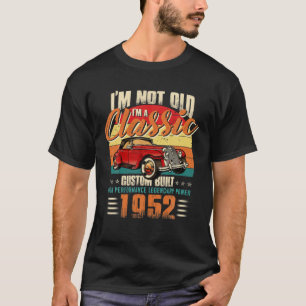 I'm Not Old I'm A Classic Born 1952 Vintage 70Th B T-Shirt