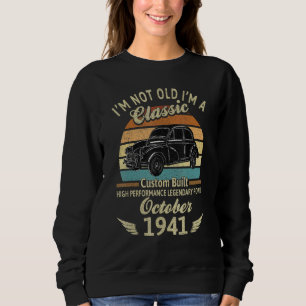 I'm Not Old Im A Classic Born In October 1941 Car  Sweatshirt