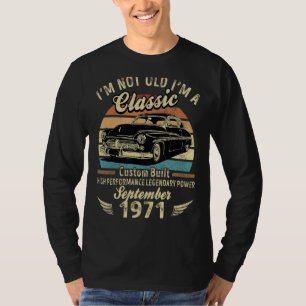 I'm Not Old Im A Classic Born In September 1971 Ca T-Shirt