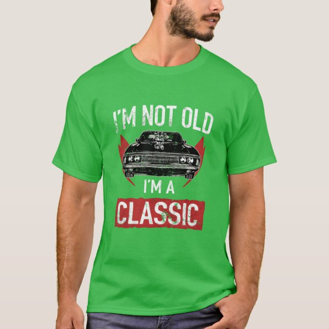 IM Not Old IM A Classic Car Hot Rod Lover girl T-Shirt (Front)