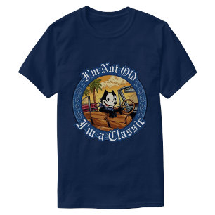 Im not old im a classic felix  T-Shirt