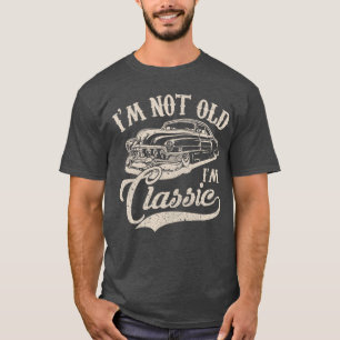 Im Not Old Im a Classic Funny Retro Vintage Car Lo T-Shirt