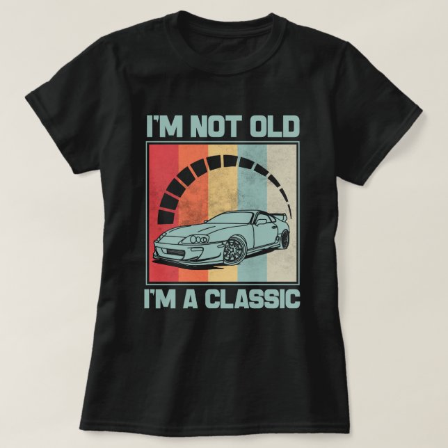 I'm Not Old I'm A Classic -MK IV TOYOTA SUPRA T-Shirt (Design Front)