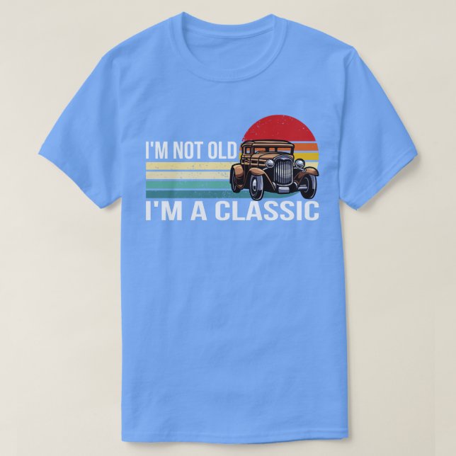 Im Not Old Im A Classic T-Shirt (Design Front)