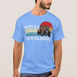 Im Not Old Im A Classic T-Shirt