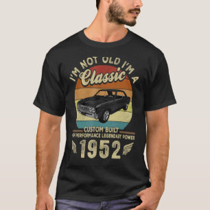 I'm Not Old I'm A Classic Vintage 1952 70th Birthd T-Shirt