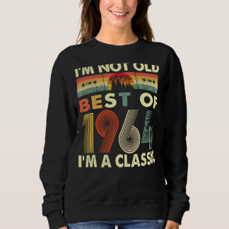 I'm Not Old I'm A Classic Vintage 1964 58th Birthd Sweatshirt