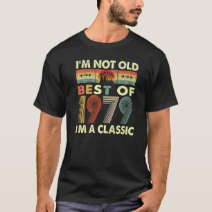 I'm Not Old I'm A Classic Vintage 1979 43rd Birthd T-Shirt