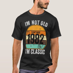 I'm Not Old I'm A Classic Vintage 1982 40th Birthd T-Shirt