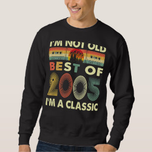 I'm Not Old I'm A Classic Vintage 2005 17th Birthd Sweatshirt