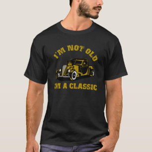 I'm not old .. I'm a classic Vintage Car T-Shirt