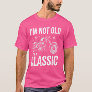 I'm Not Old I'm A Classic. Vintage, Retro Motorbik T-Shirt