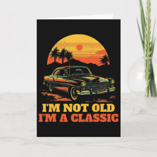 Im Not Old Im A Clic - Fathers Day - Vintage Car 1 Card