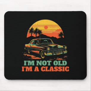 Im Not Old Im A Clic - Fathers Day - Vintage Car 2 Mouse Pad