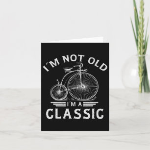 Im Not Old Im A Clic Penny-farthing Bicycle Father Card