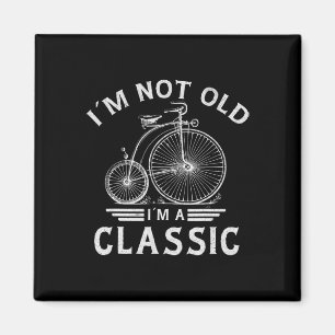 Im Not Old Im A Clic Penny-farthing Bicycle Father Magnet