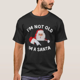 I'm Not Old I'm A Santa Apparel Merry Christmas Wi T-Shirt
