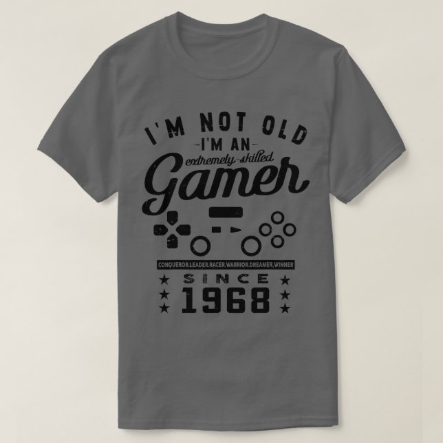 Im Not Old Im A Skilled 1968VideogameGaming  T-Shirt (Design Front)