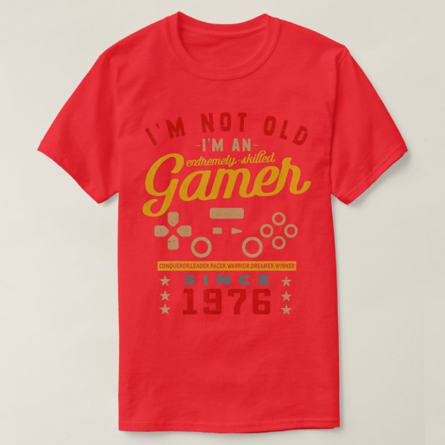 Im Not Old Im A Skilled 1976VideogameGaming 2  T-Shirt (Design Front)