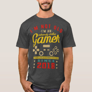 Im Not Old Im A Skilled 2018VideogameGaming 1  T-Shirt