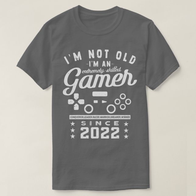 Im Not Old Im A Skilled 2022VideogameGaming  T-Shirt (Design Front)
