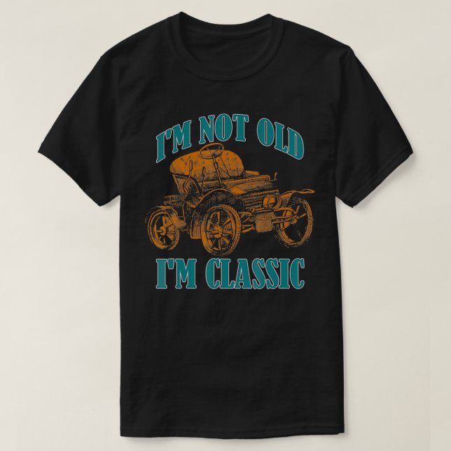 I'm Not Old I'm birthday gifts  T-Shirt (Design Front)