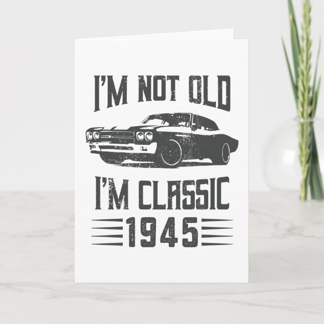 I'm not Old I'm Classic 1945 80th Birthday Car Card (Front)